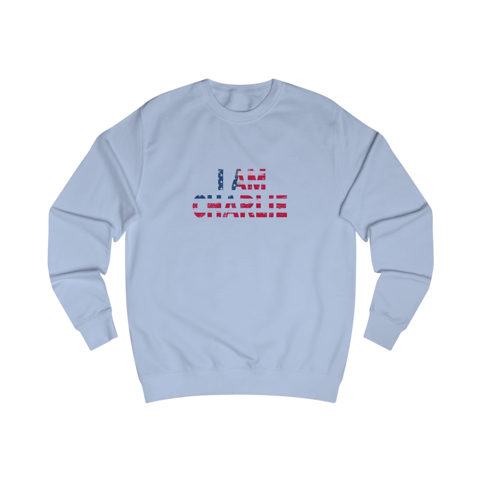 Patriotic Unisex Sweatshirt - I Am Charlie, Casual Wear, Gift for Activists, Everyday Comfort, Statement Clothing, Freedom Apparel